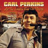 Carl Perkins : Let the Jukebox Keep on Playing